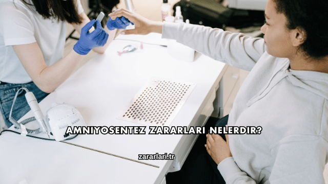 Amniyosentez Zararları Nelerdir?