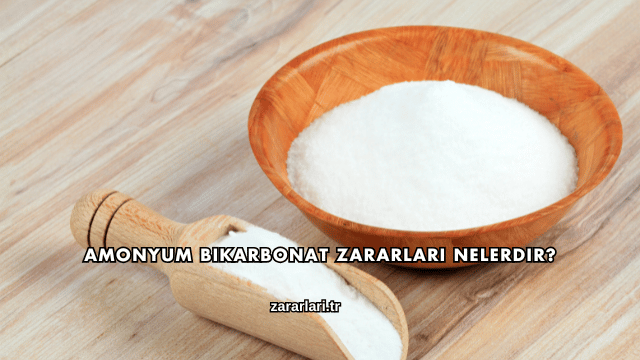 Amonyum Bikarbonat Zararları Nelerdir?