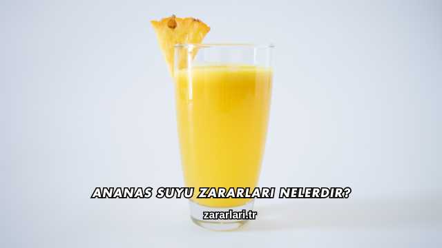 Ananas Suyu Zararları Nelerdir?