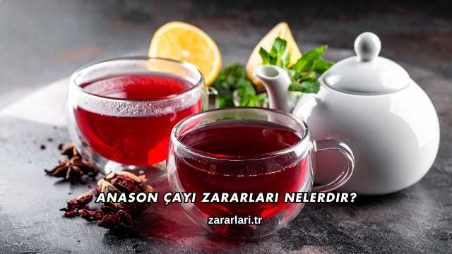 Anason Çayı Zararları Nelerdir?