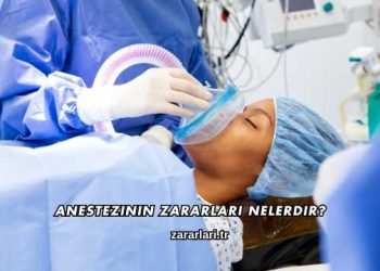 Anestezinin Zararları Nelerdir?