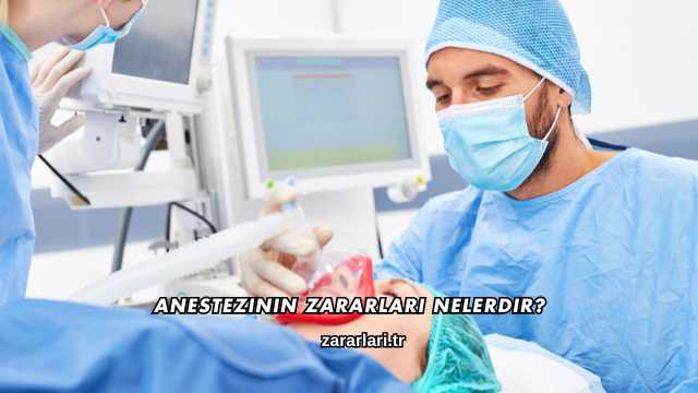 Anestezinin Zararları Nelerdir?