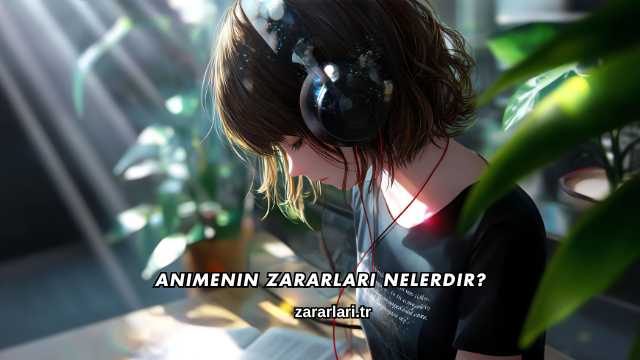 Animenin Zararları Nelerdir?