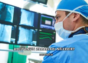 Anjiyonun Zararları Nelerdir