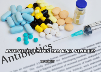 Antibiyotik İçmenin Zararları Nelerdir?