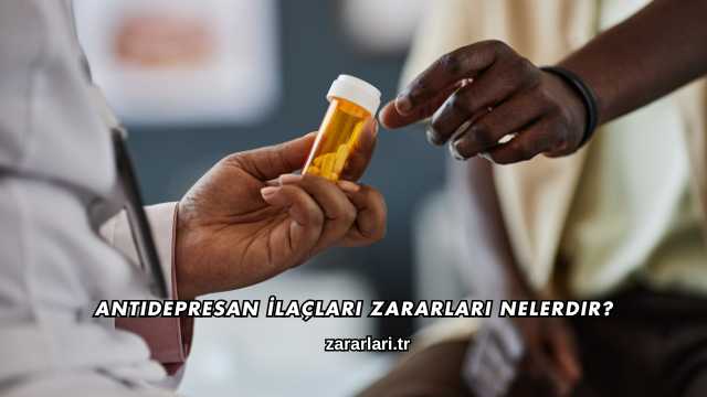 Antidepresan İlaçları Zararları Nelerdir?