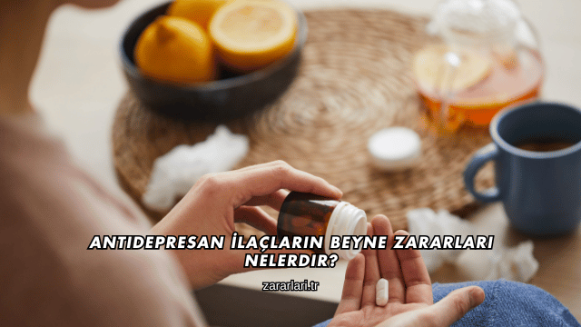 Antidepresan İlaçların Beyne Zararları Nelerdir?