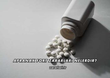 Apranax Fort Zararları Nelerdir?