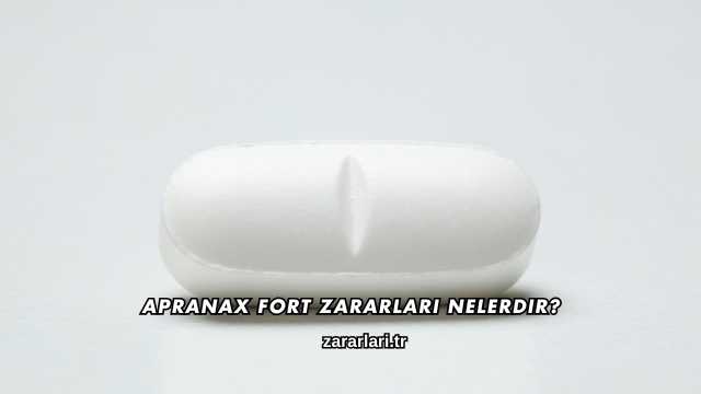 Apranax Fort Zararları Nelerdir?