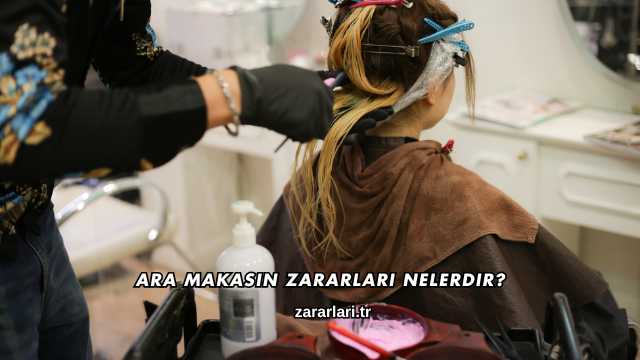 Ara Makasın Zararları Nelerdir?