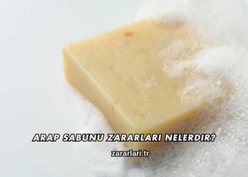 Arap Sabunu Zararları Nelerdir?