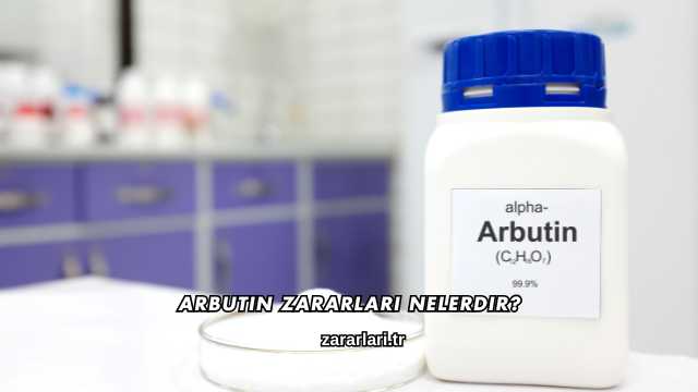 Arbutin Zararları Nelerdir?