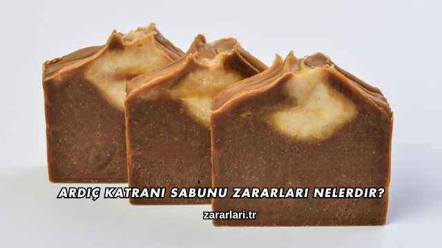 Ardıç Katranı Sabunu Zararları Nelerdir?