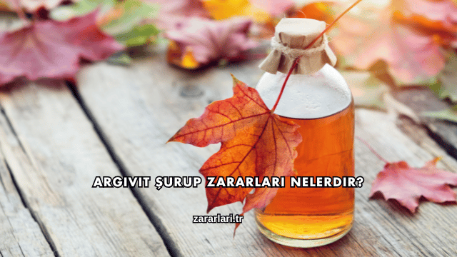 Argivit Şurup Zararları Nelerdir?