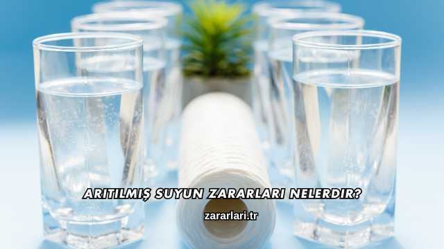 Arıtılmış Suyun Zararları Nelerdir?