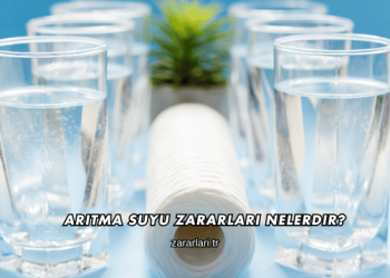 Arıtma Suyu Zararları Nelerdir?