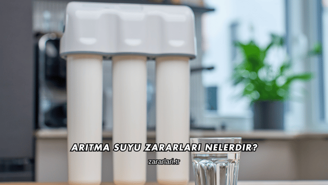 Arıtma Suyu Zararları Nelerdir?