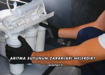 Arıtma Suyunun Zararları Nelerdir?