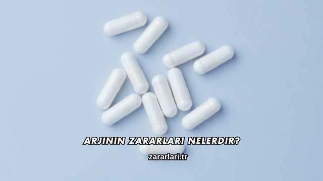 Arjinin Zararları Nelerdir?