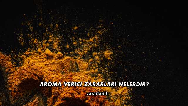 Aroma Verici Zararları Nelerdir?