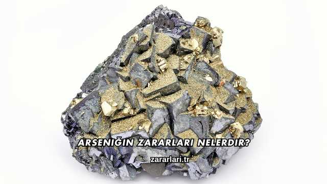 Arseniğin Zararları Nelerdir?