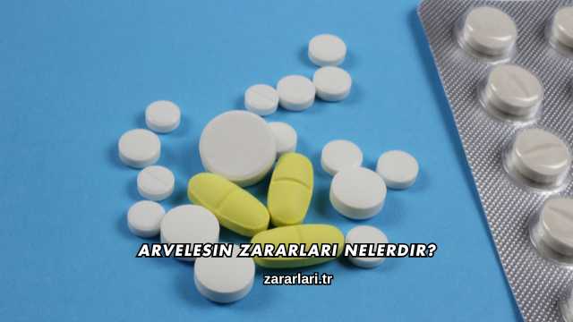 Arvelesin Zararları Nelerdir?