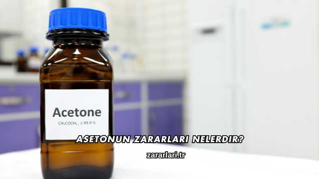 Asetonun Zararları Nelerdir?