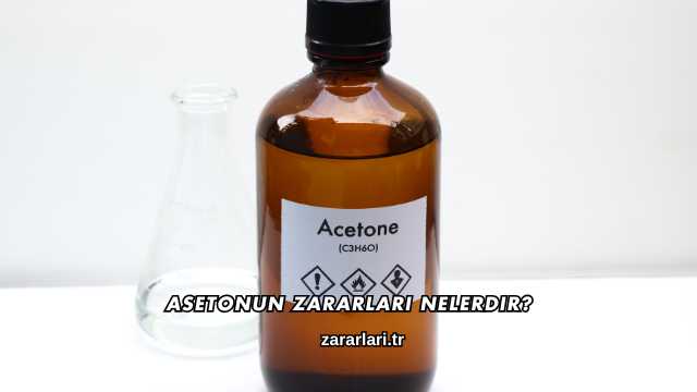 Asetonun Zararları Nelerdir?