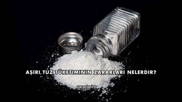 Aşırı Tuz Tüketiminin Zararları Nelerdir?