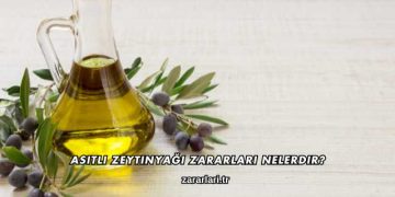 Asitli Zeytinyağı Zararları Nelerdir?