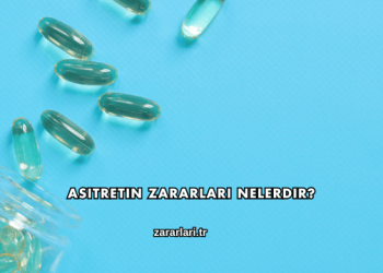 Asitretin Zararları Nelerdir?
