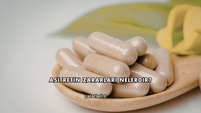 Asitretin Zararları Nelerdir?