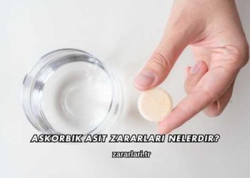 Askorbik Asit Zararları Nelerdir?