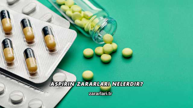 Aspirin Zararları Nelerdir?