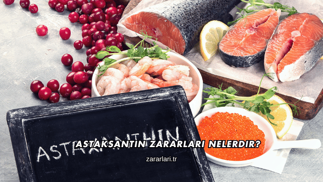 Astaksantin Zararları Nelerdir?