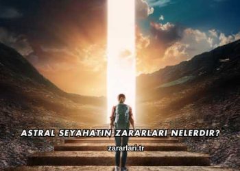 Astral Seyahatin Zararları Nelerdir?