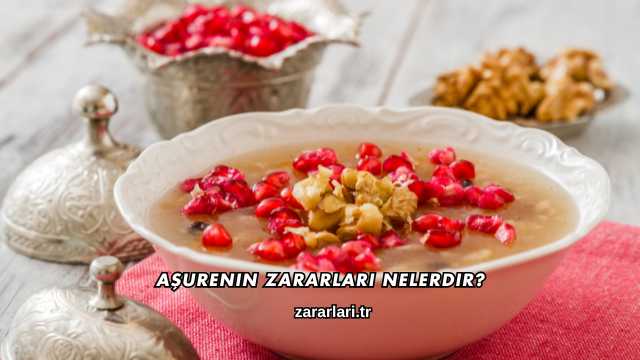 Aşurenin Zararları Nelerdir?
