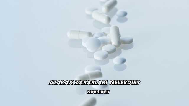 Atarax Zararları Nelerdir?