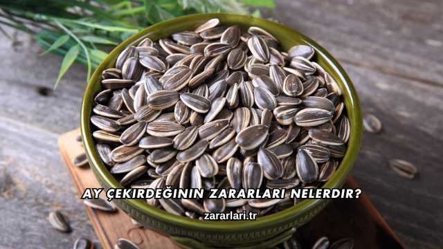 Ay Çekirdeğinin Zararları Nelerdir?