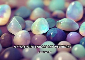 Ay Taşının Zararları Nelerdir?