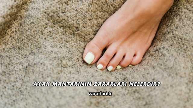 Ayak Mantarının Zararları Nelerdir?