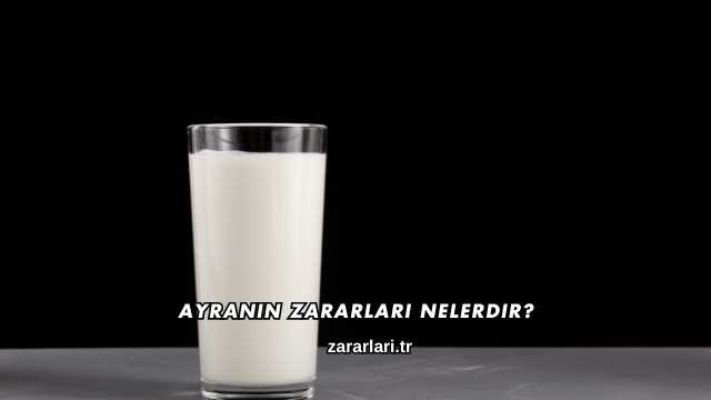 Ayranın Zararları Nelerdir?