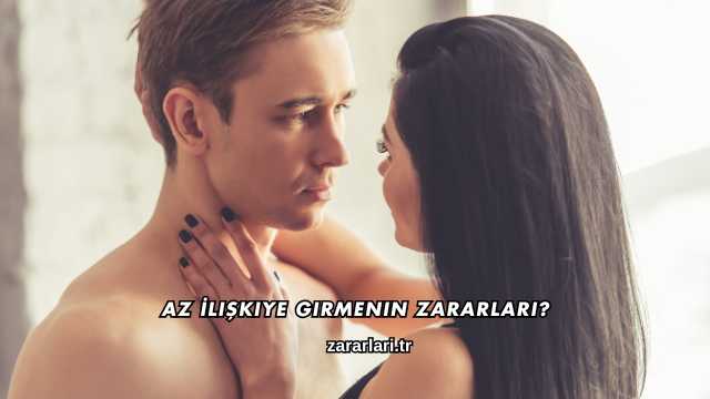 Az İlişkiye Girmenin Zararları?