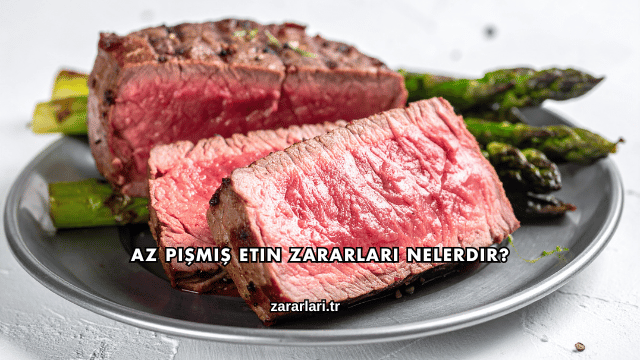 Az Pişmiş Etin Zararları Nelerdir?