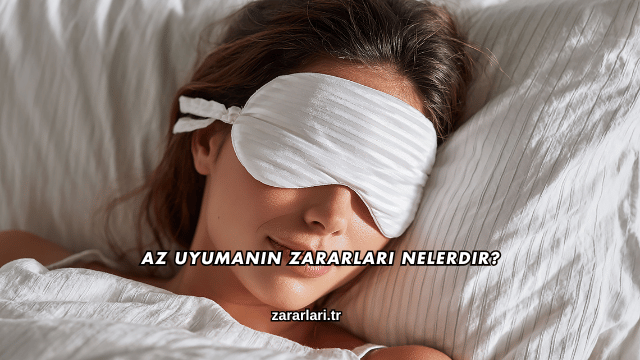 Az Uyumanın Zararları Nelerdir?
