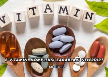 B Vitamini Kompleksi Zararları Nelerdir?