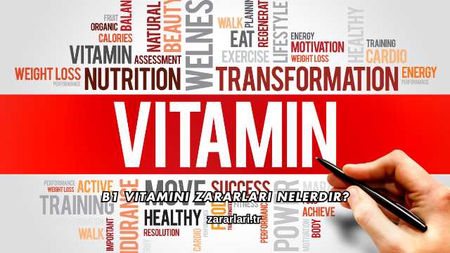 B1 Vitamini Zararları Nelerdir?