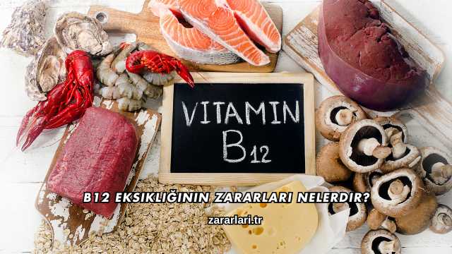 B12 Eksikliğinin Zararları Nelerdir?