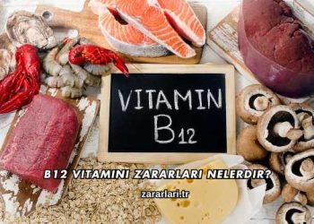 B12 Vitamini Zararları Nelerdir?