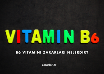 B6 Vitamini Zararları Nelerdir?
